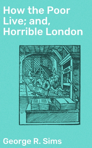 How the Poor Live; and, Horrible London