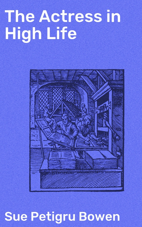 The Actress in High Life - Sue Petigru Bowen