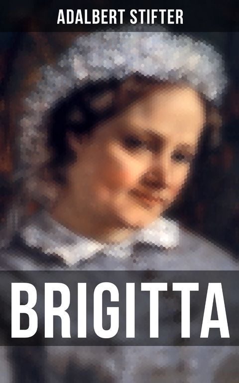Brigitta - Adalbert Stifter