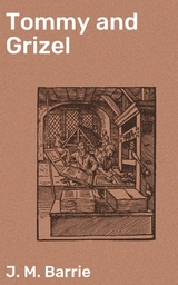 Tommy and Grizel - J. M. Barrie