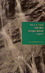 Auf den K&ouml;rper h&ouml;ren - Klaus W Vopel