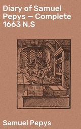 Diary of Samuel Pepys &mdash; Complete 1663 N.S - Samuel Pepys