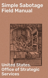 Simple Sabotage Field Manual -  United States. Office of Strategic Services