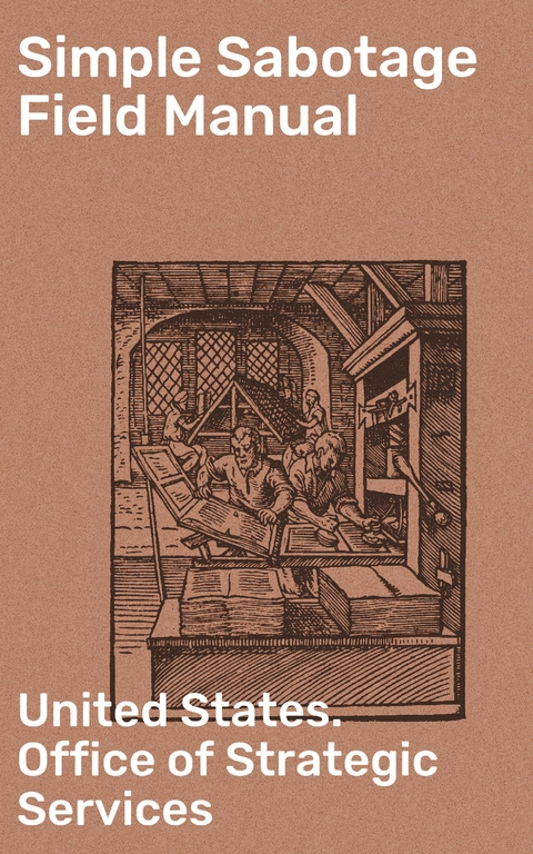 Simple Sabotage Field Manual -  United States. Office of Strategic Services