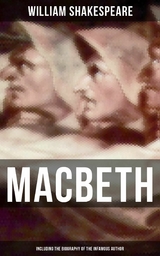 Macbeth (Including The Biography of the Infamous Author) -  William Shakespeare