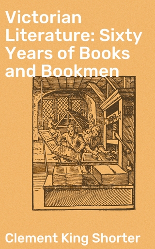 Victorian Literature: Sixty Years of Books and Bookmen