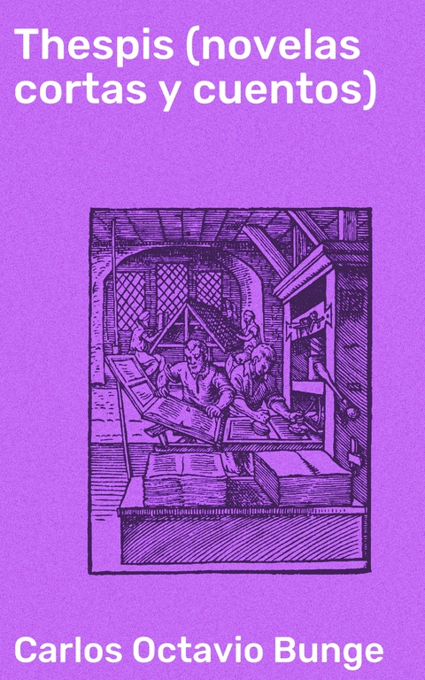 Thespis (novelas cortas y cuentos) - Carlos Octavio Bunge