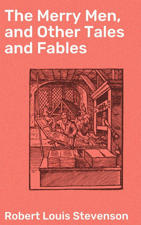 The Merry Men, and Other Tales and Fables - Robert Louis Stevenson