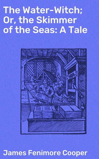 The Water-Witch; Or, the Skimmer of the Seas: A Tale
