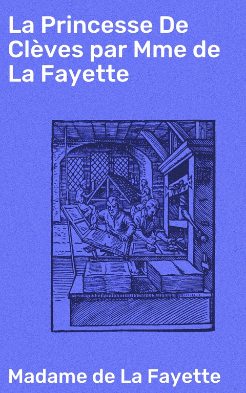 La Princesse De Cl&egrave;ves par Mme de La Fayette - Madame de La Fayette