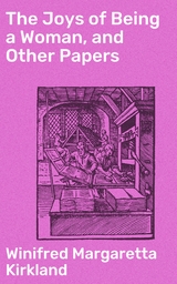 The Joys of Being a Woman, and Other Papers - Winifred Margaretta Kirkland