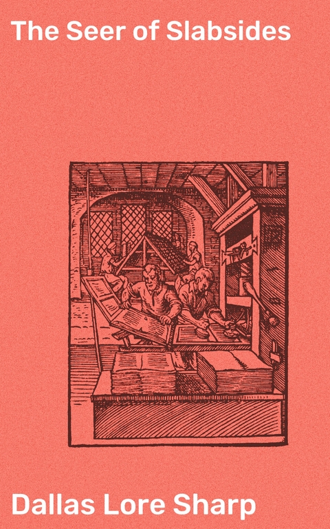 The Seer of Slabsides - Dallas Lore Sharp