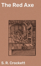 The Red Axe - S. R. Crockett