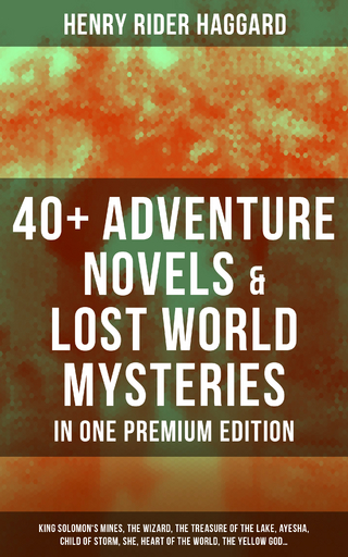 40+ Adventure Novels & Lost World Mysteries in One Premium Edition