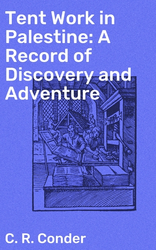 Tent Work in Palestine: A Record of Discovery and Adventure