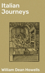 Italian Journeys - William Dean Howells