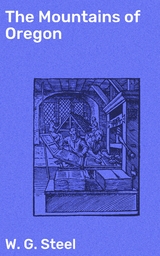 The Mountains of Oregon - W. G. Steel