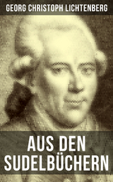 Aus den Sudelb&uuml;chern - Georg Christoph Lichtenberg