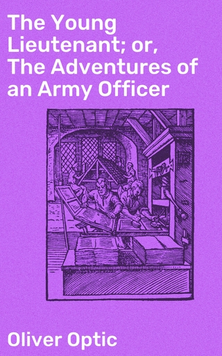 The Young Lieutenant; or, The Adventures of an Army Officer