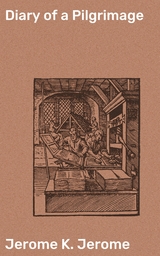 Diary of a Pilgrimage - Jerome K. Jerome