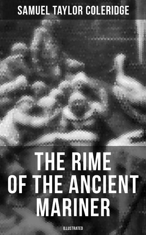 The Rime of the Ancient Mariner (Illustrated) - Samuel Taylor Coleridge