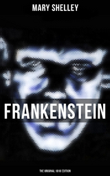 FRANKENSTEIN (The Original 1818 Edition) - Mary Shelley