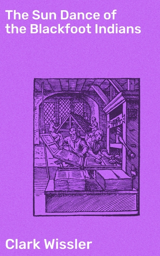 The Sun Dance of the Blackfoot Indians