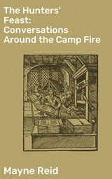 The Hunters' Feast: Conversations Around the Camp Fire - Mayne Reid