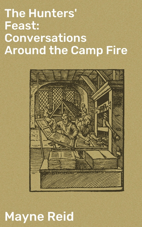 The Hunters' Feast: Conversations Around the Camp Fire - Mayne Reid