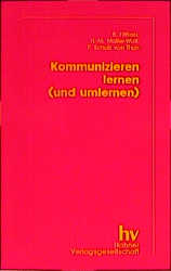 Kommunizieren lernen (und umlernen) - Bernd Fittkau, Hans M M&uuml;ller-Wolf, Friedemann Schulz von Thun