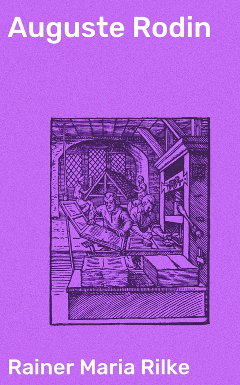 Auguste Rodin - Rainer Maria Rilke