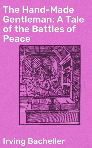 The Hand-Made Gentleman: A Tale of the Battles of Peace
