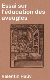 Essai sur l'&eacute;ducation des aveugles - Valentin Ha&uuml;y