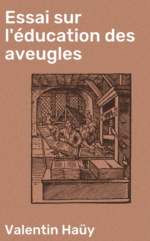 Essai sur l'&eacute;ducation des aveugles - Valentin Ha&uuml;y