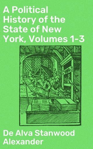 A Political History of the State of New York, Volumes 1-3
