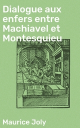 Dialogue aux enfers entre Machiavel et Montesquieu - Maurice Joly
