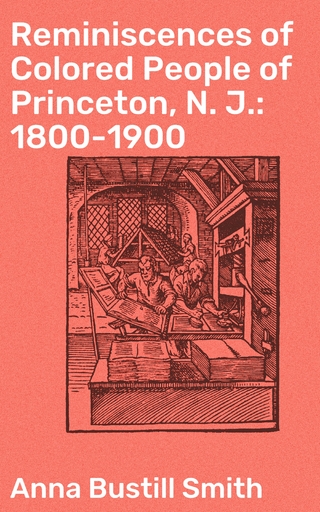 Reminiscences of Colored People of Princeton, N. J.: 1800-1900