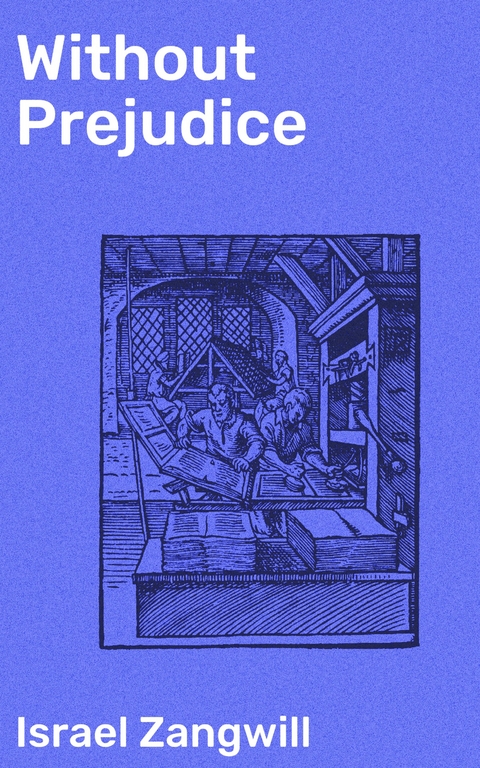 Without Prejudice - Israel Zangwill