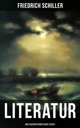Friedrich Schiller: Literatur- und theatertheoretische Essays -  Friedrich Schiller