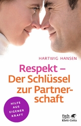 Respekt - Der Schl&uuml;ssel zur Partnerschaft (Klett-Cotta Leben!) - Hartwig Hansen