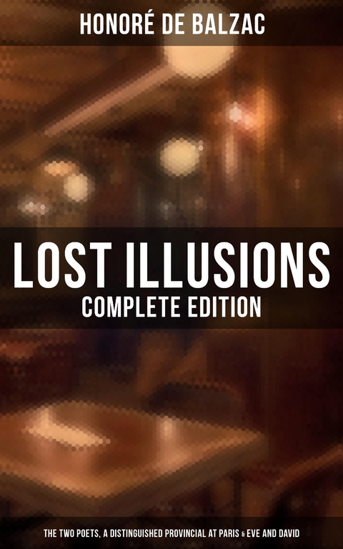 Lost Illusions (Complete Edition) - Honor&eacute; de Balzac