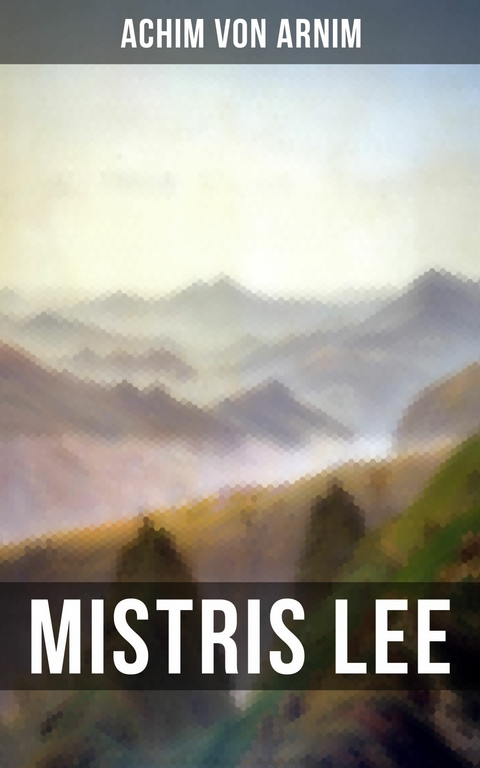 Mistris Lee -  Achim von Arnim