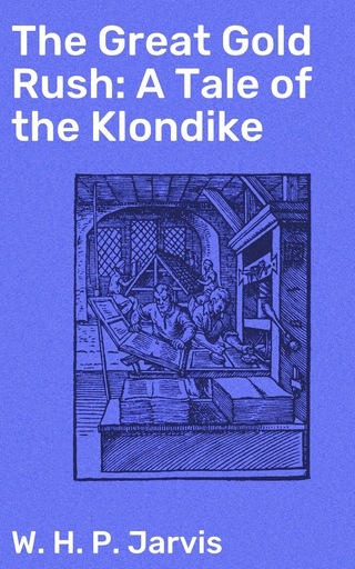 The Great Gold Rush: A Tale of the Klondike
