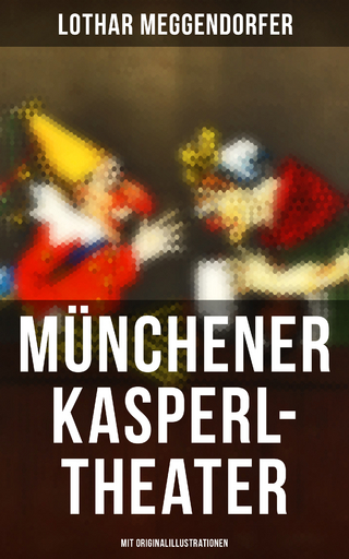 Münchener Kasperl-Theater (Mit Originalillustrationen)