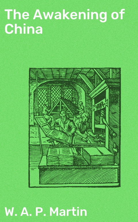 The Awakening of China - W. A. P. Martin