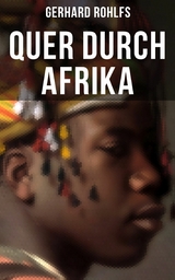 Quer durch Afrika -  Gerhard Rohlfs