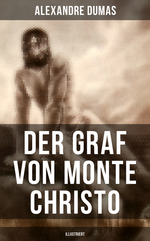 Der Graf von Monte Christo (Illustriert) - Alexandre Dumas
