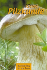 Kleine Pilzkunde - Axel Gutjahr
