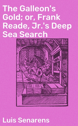 The Galleon's Gold; or, Frank Reade, Jr.'s Deep Sea Search