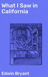 What I Saw in California - Edwin Bryant